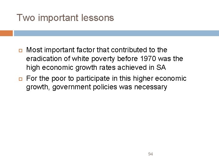Two important lessons Most important factor that contributed to the eradication of white poverty