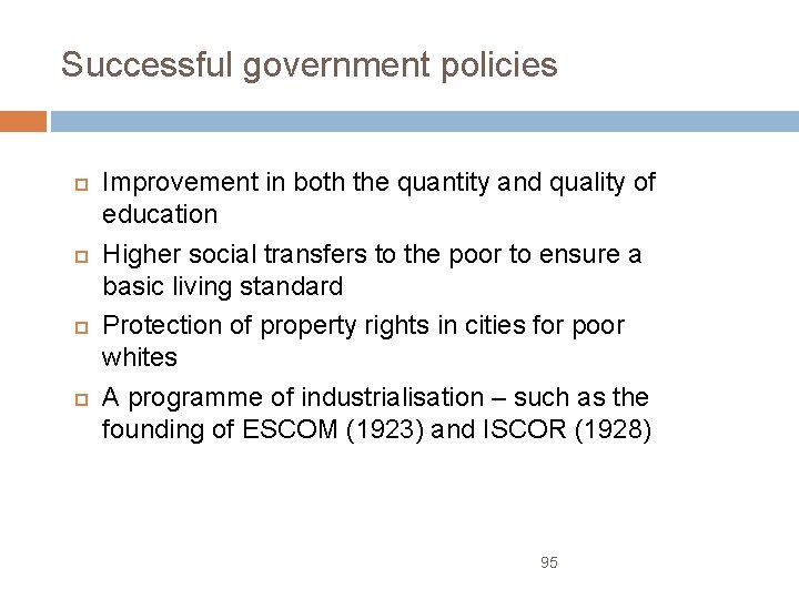 Successful government policies Improvement in both the quantity and quality of education Higher social