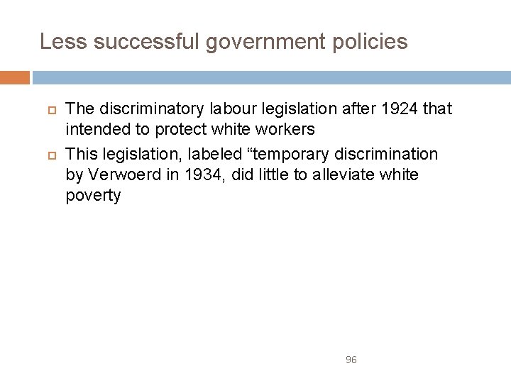 Less successful government policies The discriminatory labour legislation after 1924 that intended to protect