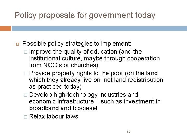 Policy proposals for government today Possible policy strategies to implement: � Improve the quality