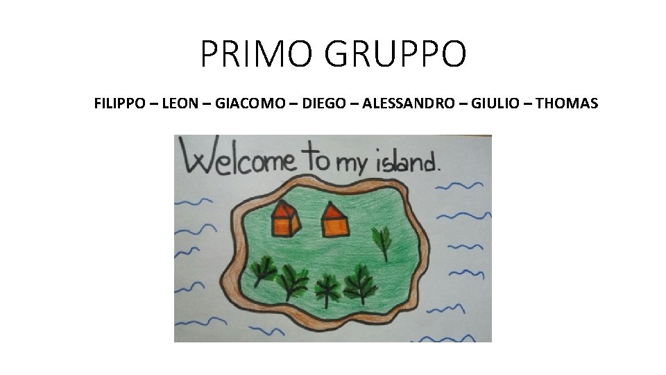 PRIMO GRUPPO FILIPPO – LEON – GIACOMO – DIEGO – ALESSANDRO – GIULIO –