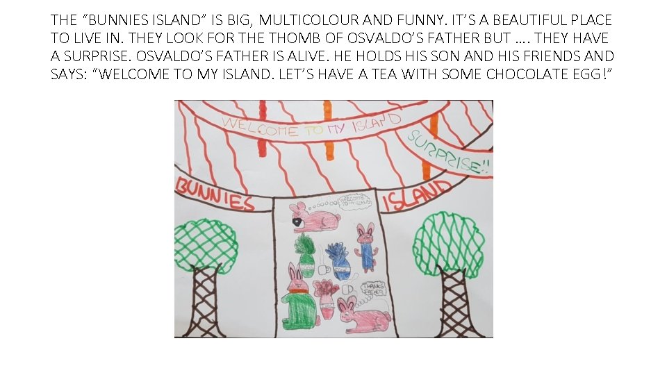 THE “BUNNIES ISLAND” IS BIG, MULTICOLOUR AND FUNNY. IT’S A BEAUTIFUL PLACE TO LIVE