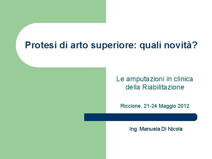 Protesi di arto superiore: quali novità? Le amputazioni in clinica della Riabilitazione Riccione, 21