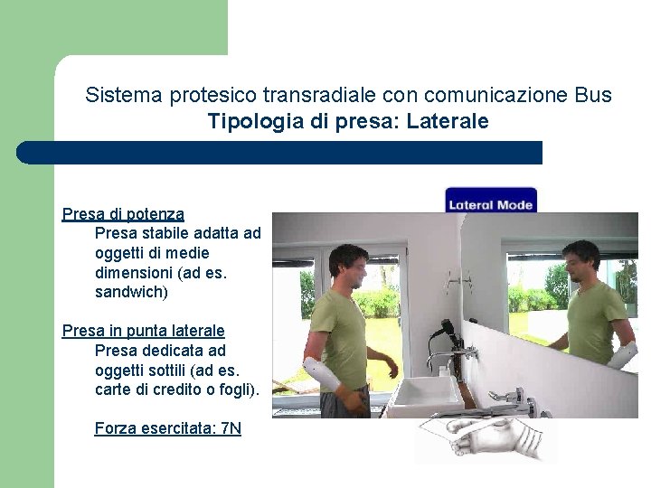 Sistema protesico transradiale con comunicazione Bus Tipologia di presa: Laterale Presa di potenza Presa