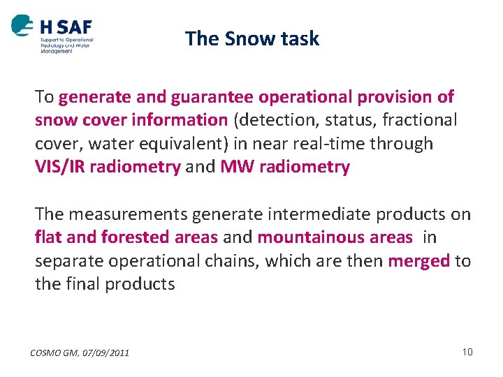 The Snow task To generate and guarantee operational provision of snow cover information (detection,