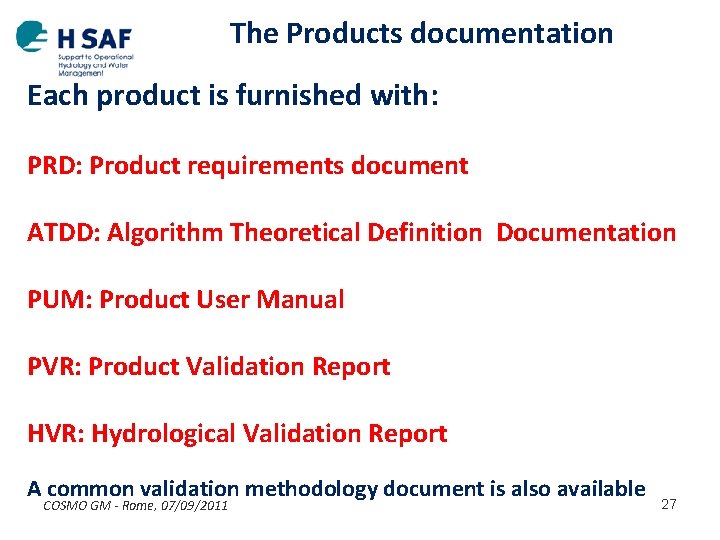 The Products documentation Each product is furnished with: PRD: Product requirements document ATDD: Algorithm