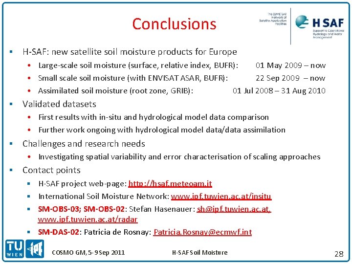 Conclusions § H-SAF: new satellite soil moisture products for Europe • Large-scale soil moisture