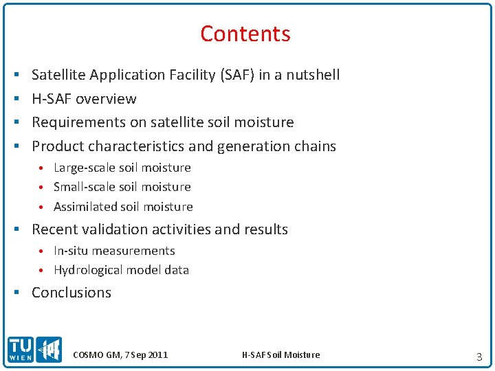 Contents § Satellite Application Facility (SAF) in a nutshell § H-SAF overview § Requirements