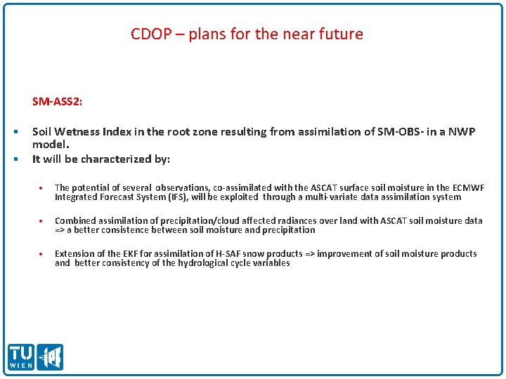 CDOP – plans for the near future SM-ASS 2: § § Soil Wetness Index