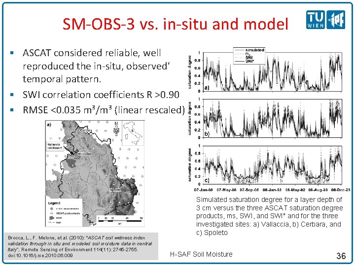 SM-OBS-3 vs. in-situ and model § ASCAT considered reliable, well reproduced the in-situ‚ observed‘