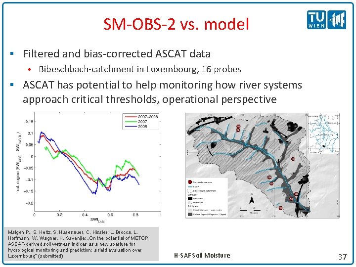 SM-OBS-2 vs. model § Filtered and bias-corrected ASCAT data • Bibeschbach-catchment in Luxembourg, 16