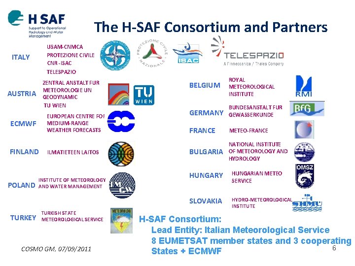 The H-SAF Consortium and Partners USAM-CNMCA PROTEZIONE CIVILE CNR -ISAC ITALY TELESPAZIO ZENTRAL ANSTALT