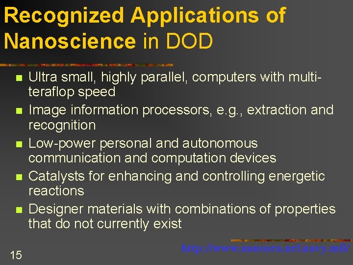 Recognized Applications of Nanoscience in DOD n n n 15 Ultra small, highly parallel,