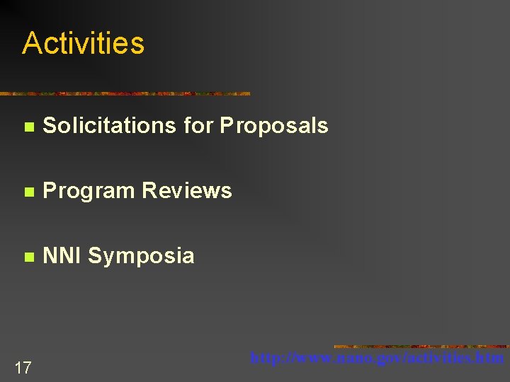 Activities n Solicitations for Proposals n Program Reviews n NNI Symposia 17 http: //www.
