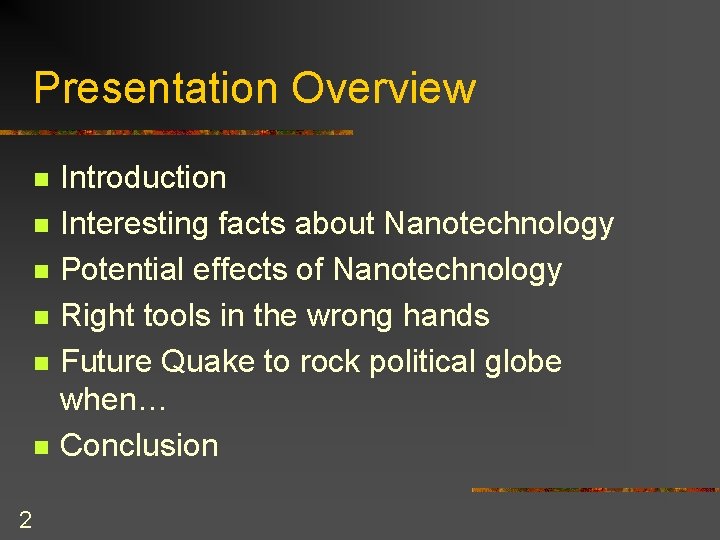 Presentation Overview n n n 2 Introduction Interesting facts about Nanotechnology Potential effects of