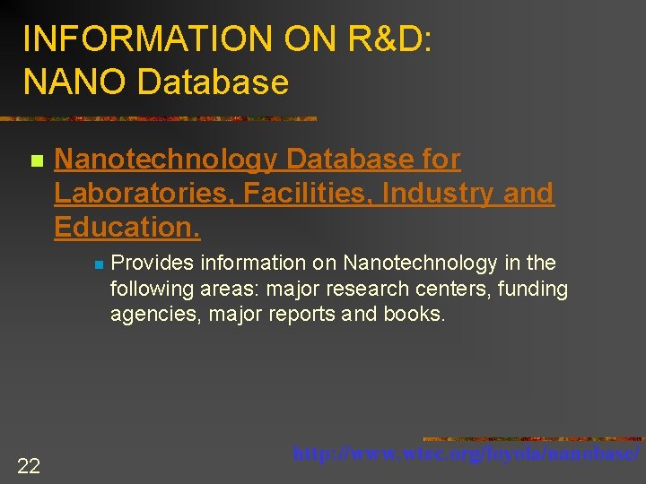 INFORMATION ON R&D: NANO Database n Nanotechnology Database for Laboratories, Facilities, Industry and Education.