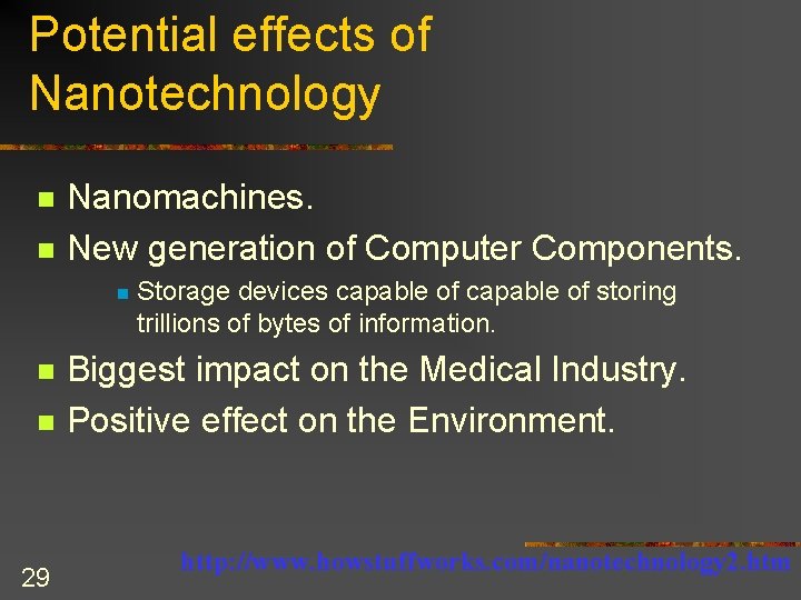 Potential effects of Nanotechnology n n Nanomachines. New generation of Computer Components. n n