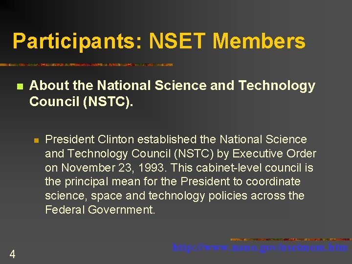 Participants: NSET Members n About the National Science and Technology Council (NSTC). n 4