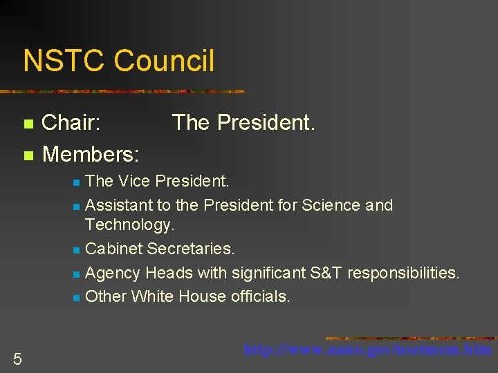 NSTC Council n n Chair: Members: The President. The Vice President. n Assistant to