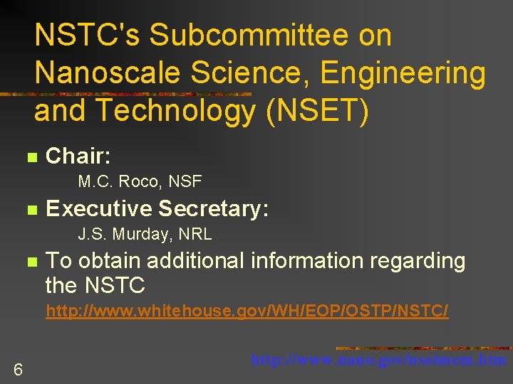 NSTC's Subcommittee on Nanoscale Science, Engineering and Technology (NSET) n Chair: M. C. Roco,