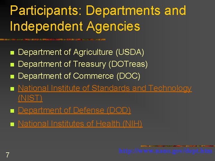 Participants: Departments and Independent Agencies n Department of Agriculture (USDA) Department of Treasury (DOTreas)