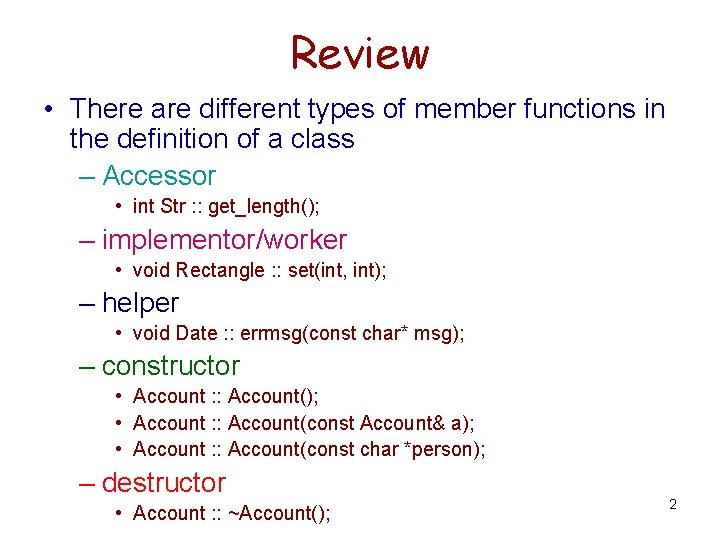 Review • There are different types of member functions in the definition of a