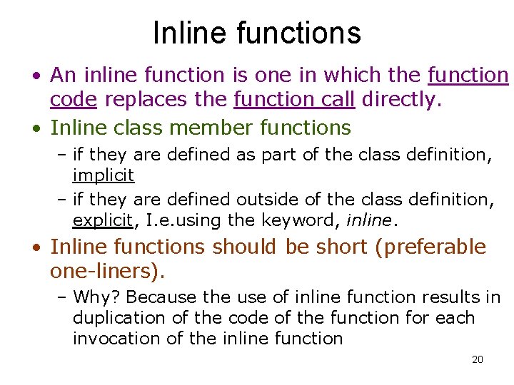 Inline functions • An inline function is one in which the function code replaces