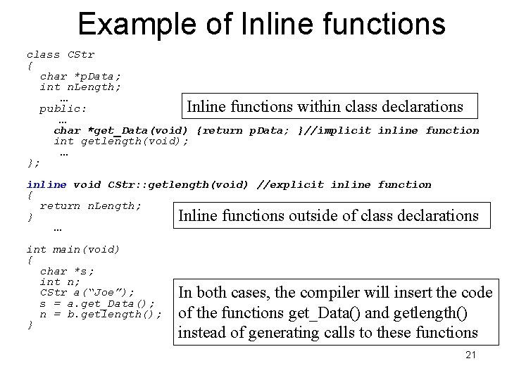 Example of Inline functions class CStr { char *p. Data; int n. Length; …