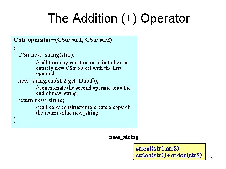 The Addition (+) Operator CStr operator+(CStr str 1, CStr str 2) { CStr new_string(str