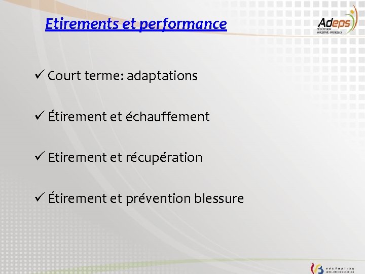 Etirements et performance ü Court terme: adaptations ü Étirement et échauffement ü Etirement et