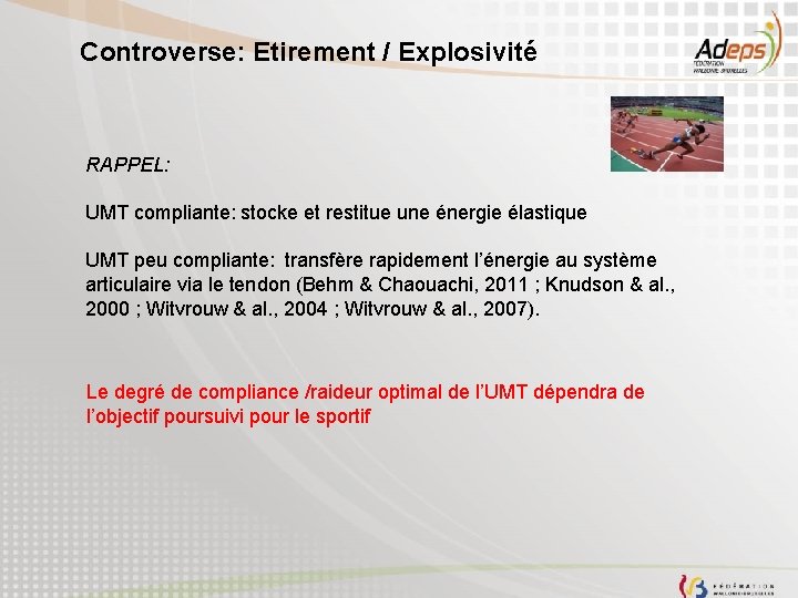 Controverse: Etirement / Explosivité RAPPEL: UMT compliante: stocke et restitue une énergie élastique UMT