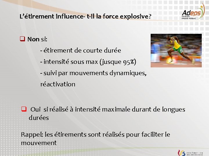 L’étirement influence- t-il la force explosive? q Non si: - étirement de courte durée