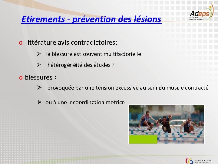 Etirements - prévention des lésions o littérature avis contradictoires: Ø la blessure est souvent