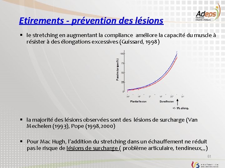 Etirements - prévention des lésions § le stretching en augmentant la compliance améliore la