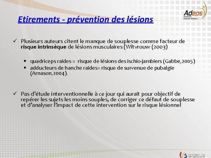 Etirements - prévention des lésions ü Plusieurs auteurs citent le manque de souplesse comme