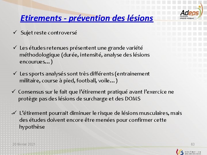 Etirements - prévention des lésions ü Sujet reste controversé ü Les études retenues présentent