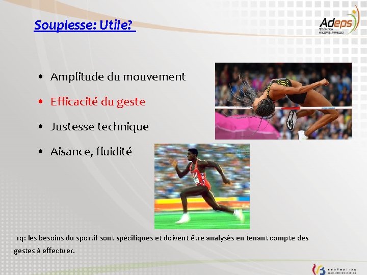 Souplesse: Utile? • Amplitude du mouvement • Efficacité du geste • Justesse technique •