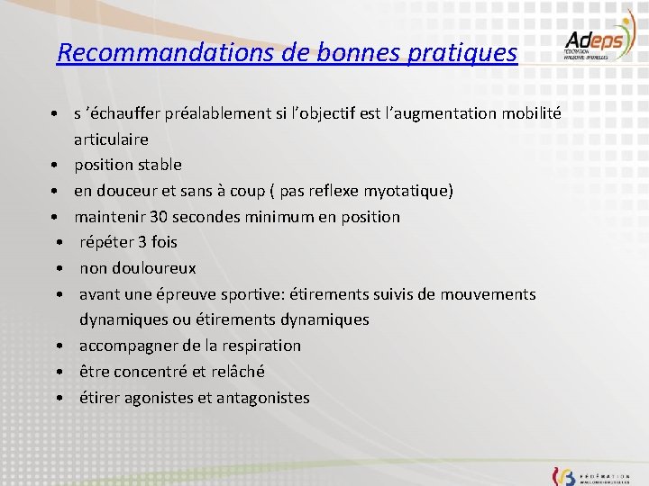 Recommandations de bonnes pratiques • s ’échauffer préalablement si l’objectif est l’augmentation mobilité articulaire