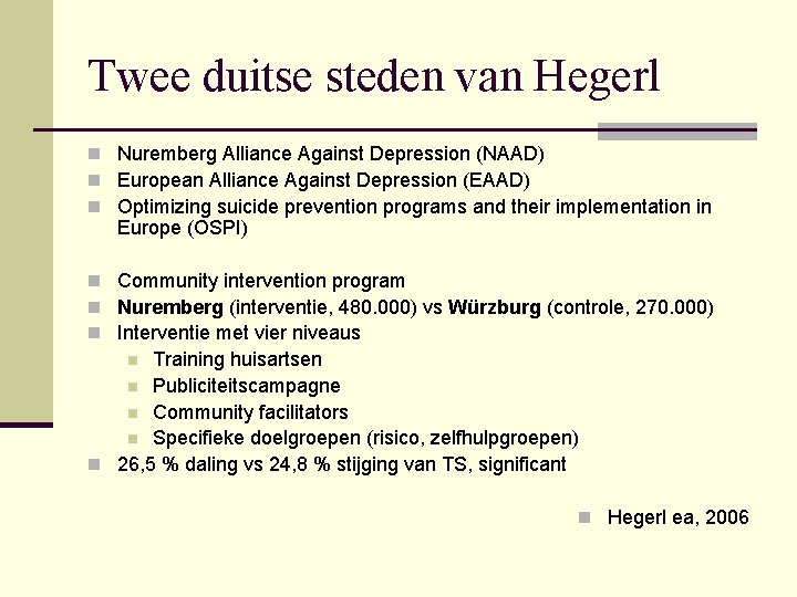 Twee duitse steden van Hegerl n Nuremberg Alliance Against Depression (NAAD) n European Alliance