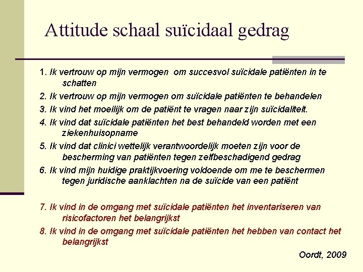 Attitude schaal suïcidaal gedrag 1. Ik vertrouw op mijn vermogen om succesvol suïcidale patiënten