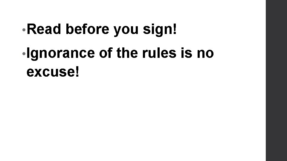  • Read before you sign! • Ignorance excuse! of the rules is no