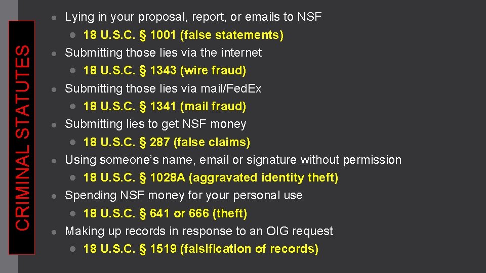 CRIMINAL STATUTES ● ● ● ● Lying in your proposal, report, or emails to