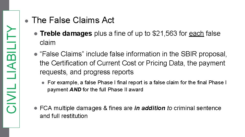 CIVIL LIABILITY ● The False Claims Act ● Treble damages plus a fine of