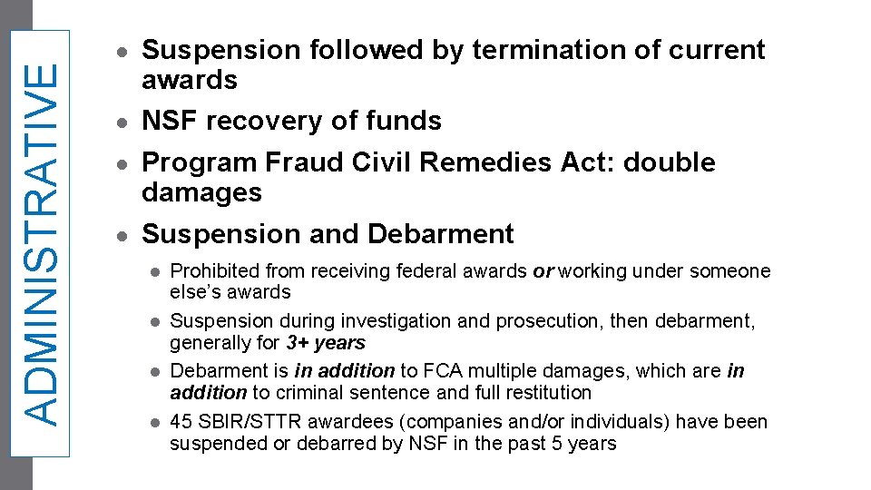 ADMINISTRATIVE Suspension followed by termination of current awards ● NSF recovery of funds ●