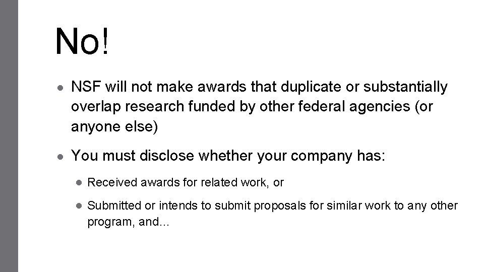No! ● NSF will not make awards that duplicate or substantially overlap research funded