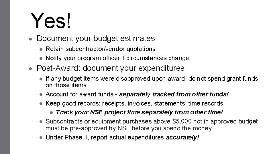 Yes! ● Document your budget estimates ● Retain subcontractor/vendor quotations ● Notify your program