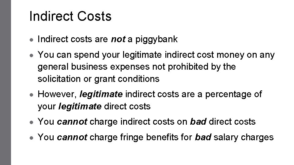 Indirect Costs ● Indirect costs are not a piggybank ● You can spend your
