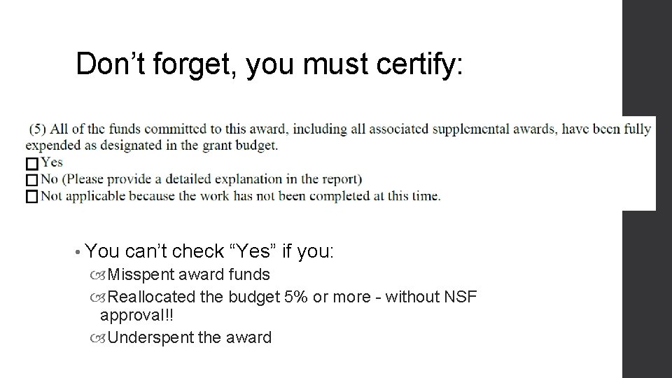 Don’t forget, you must certify: • You can’t check “Yes” if you: Misspent award