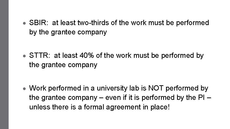 ● SBIR: at least two-thirds of the work must be performed by the grantee