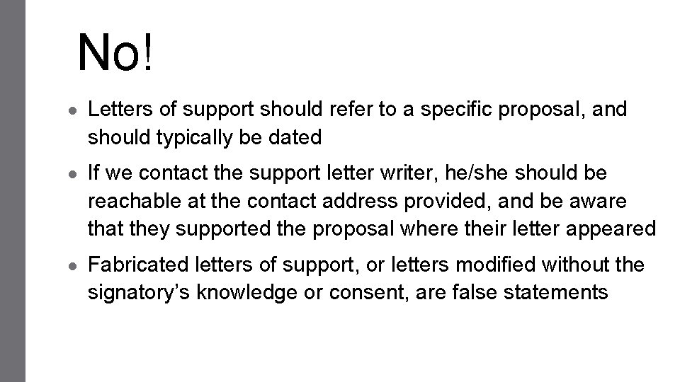 No! ● Letters of support should refer to a specific proposal, and should typically